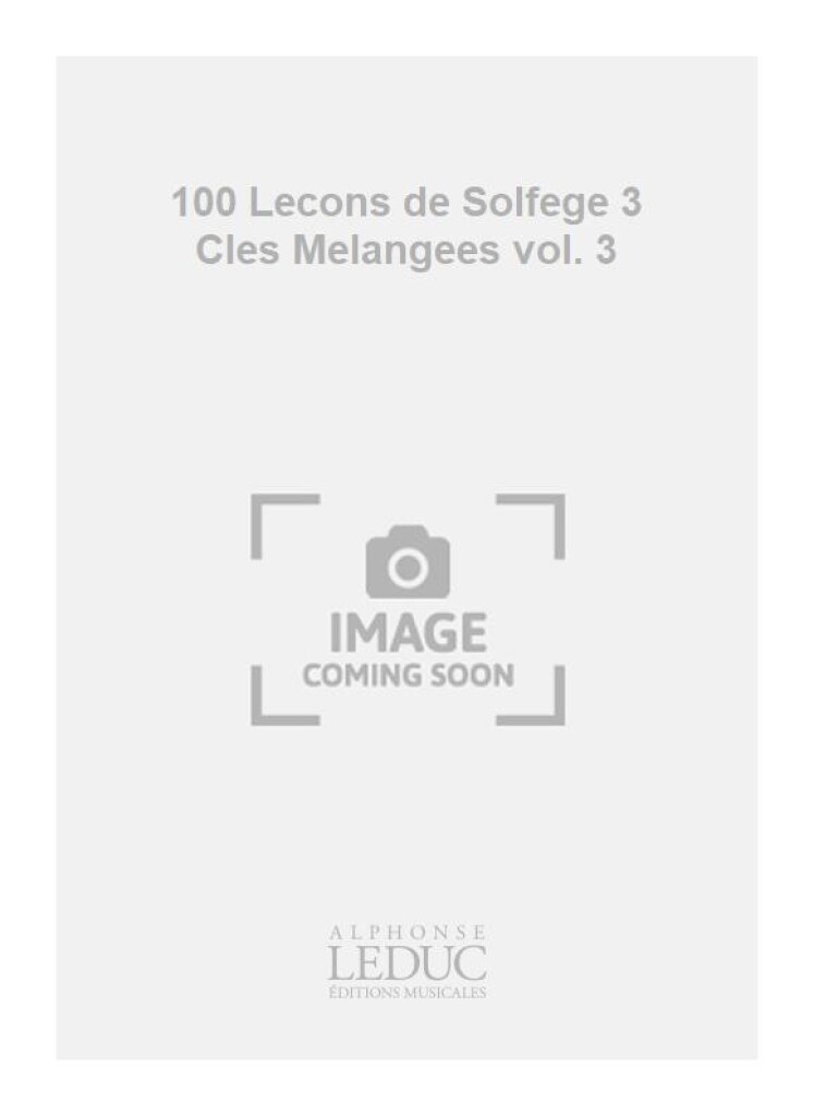 100 Lecons de Solfege 3 Cles Melangees vol. 3